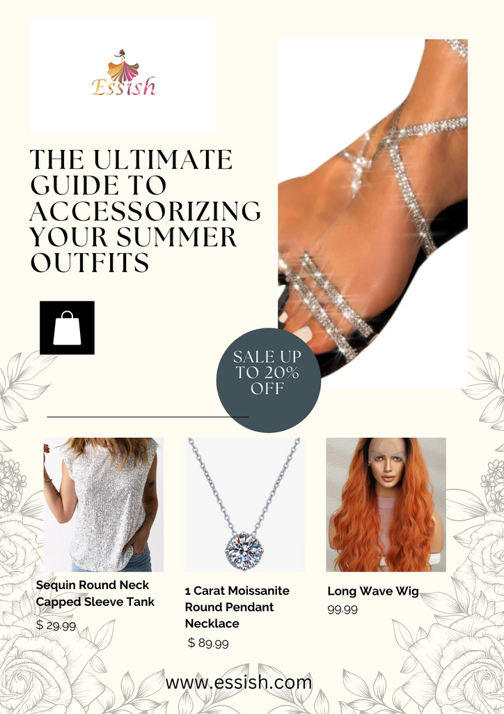 The Ultimate Guide to Accessorizing Your Summer Outfits