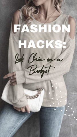 Fashion Hacks: Look Chic on a Budget