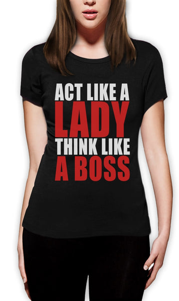 Act Like A Lady Think Boss O-neck Short Graphic Womens Tshirt