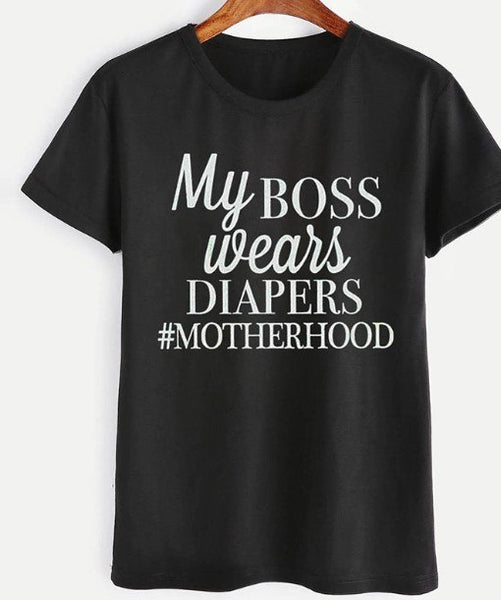 Casual Graphic My BOSS WEARS DIAPERS #MOTHERHOOD Cotton T-Shirt