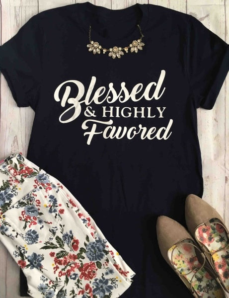 Blessed and Highly Favored Fashion Slogan Cotton Casual T-Shirt